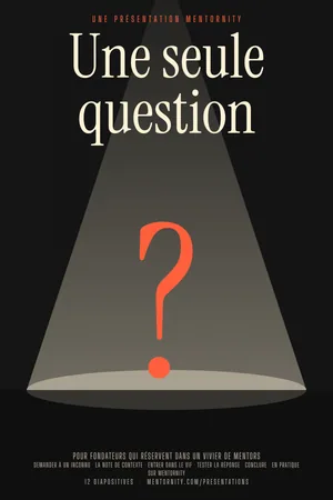 Affiche de la présentation : Guide du fondateur : Une seule question